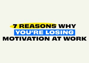 Cover image: 7 Reasons Why You’re Losing Motivation at Work article