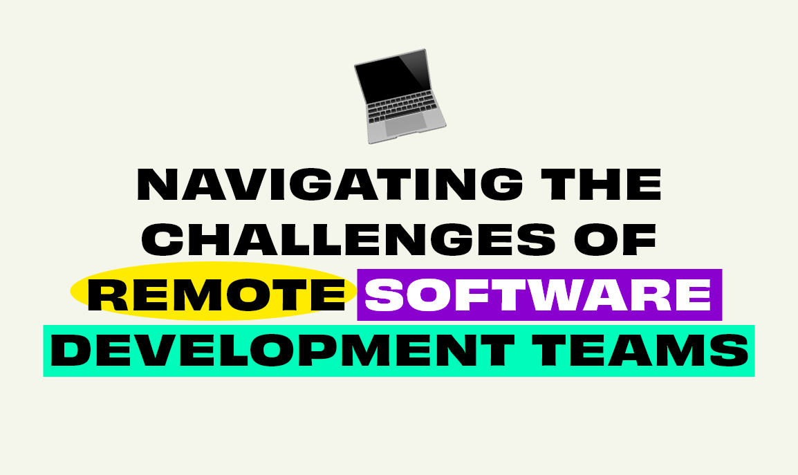 Navigating the Challenges of Remote Software Development Teams 💻 - Talent-r